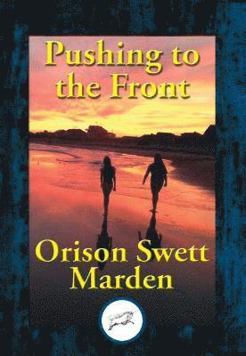 Orison Swett Marden - Pushing to the Front, E-bok