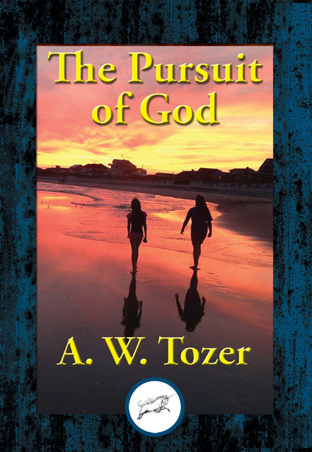A. W. Tozer - Pursuit of God, E-bok