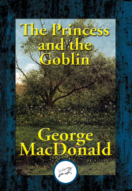George MacDonald - Princess and the Goblin, E-bok