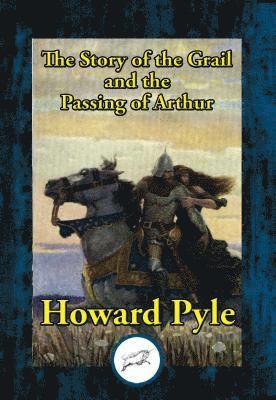 Howard Pyle - Story of the Grail and the Passing of Arthur, E-bok
