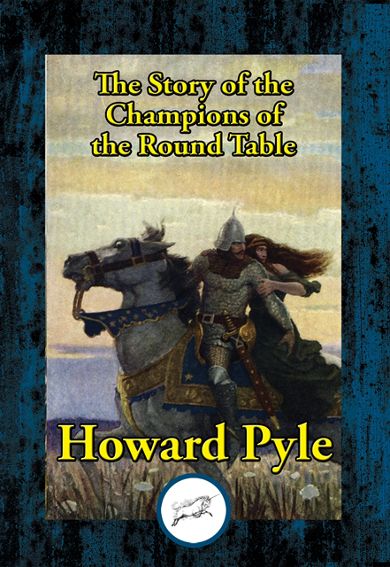 Howard Pyle - Story of the Champions of the Round Table, E-bok