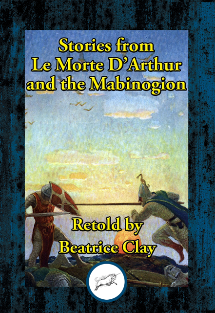Beatrice Clay - Stories from Le Morte D'Arthur and the Mabinogion, E-bok