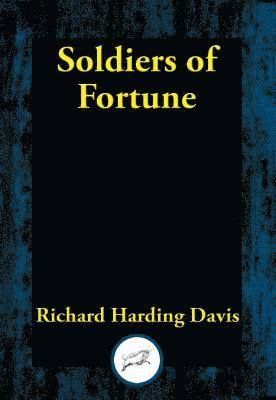 Richard Harding Davis - Soldiers of Fortune, E-bok