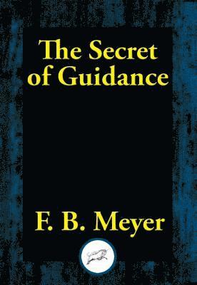 F. B. Meyer - Secret of Guidance, E-bok