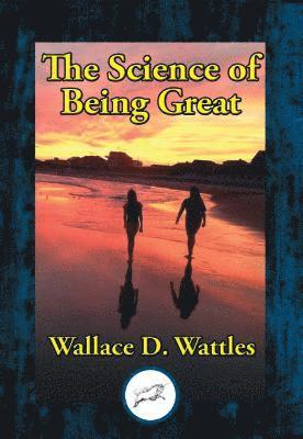 Wallace D. Wattles - Science of Being Great, E-bok
