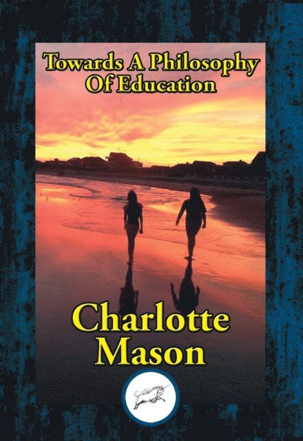 Charlotte Mason - Towards A Philosophy Of Education, E-bok