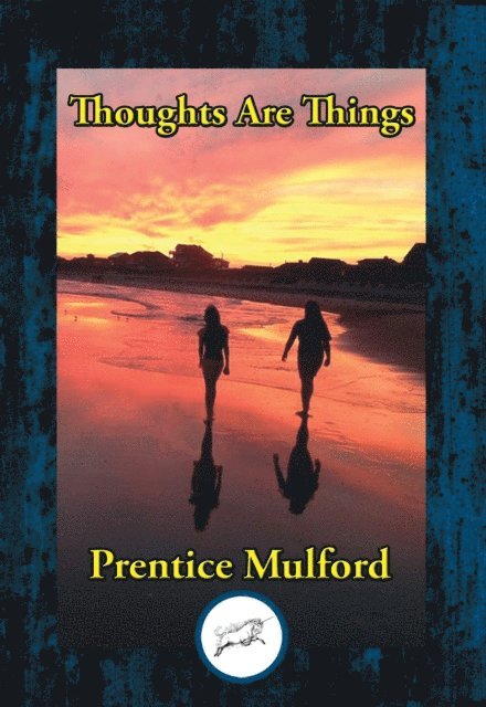 Prentice Mulford - Thoughts Are Things, E-bok