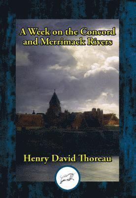Henry David Thoreau - Week on the Concord and Merrimack Rivers, E-bok