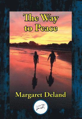 Margaret Deland - Way to Peace, E-bok
