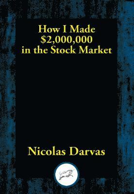 Nicolas Darvas - How I Made $2,000,000 in the Stock Market, E-bok