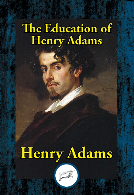 Henry Adams - Education of Henry Adams, E-bok