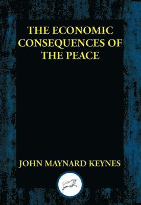 John Maynard Keynes - Economic Consequences of the Peace, E-bok