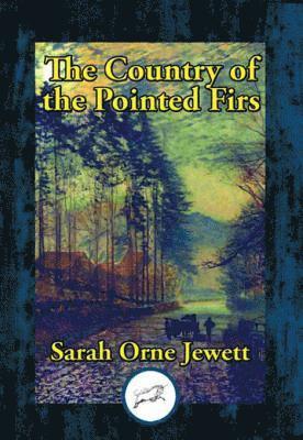 Sarah Orne Jewett - Country of the Pointed Firs, E-bok