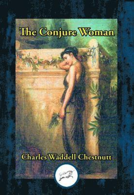 Charles Waddell Chesnutt - Conjure Woman, E-bok