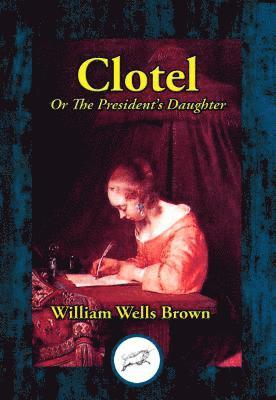 William Wells Brown - Clotel, E-bok