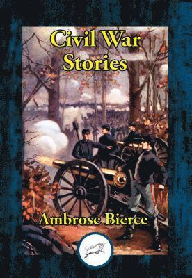 Ambrose Bierce - Civil War Stories, E-bok