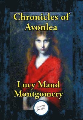 Lucy Maud Montgomery - Chronicles of Avonlea, E-bok