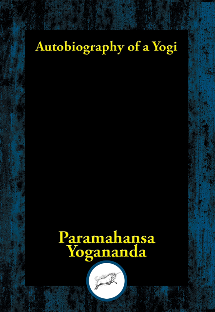 Paramhansa Yogananda - Autobiography of a Yogi, E-bok