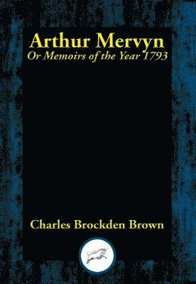 Charles Brockden Brown - Arthur Mervyn, E-bok