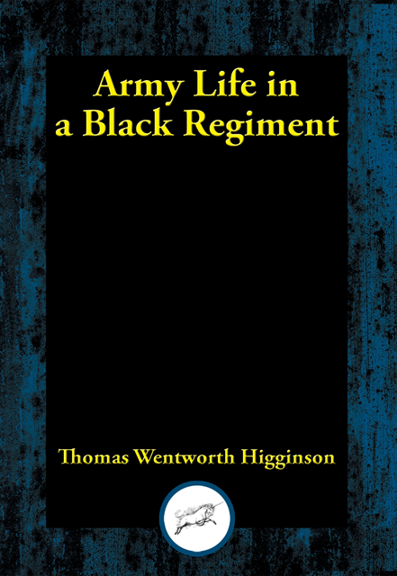 Thomas Wentworth Higginson - Army Life in a Black Regiment, E-bok