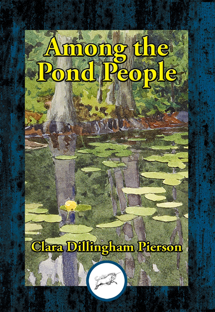 Clara Dillingham Pierson - Among the Pond People, E-bok