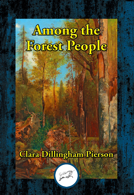 Clara Dillingham Pierson - Among the Forest People, E-bok