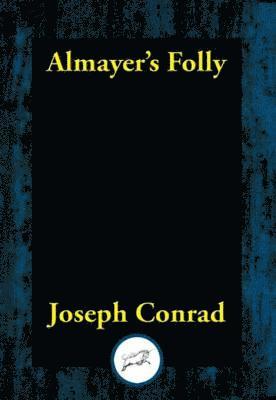 Joseph Conrad - Almayer's Folly, E-bok
