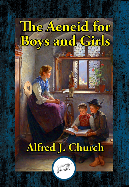 Alfred J. Church - Aeneid for Boys and Girls, E-bok