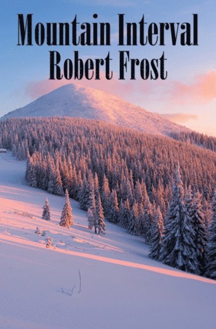 Robert Frost - Mountain Interval, E-bok