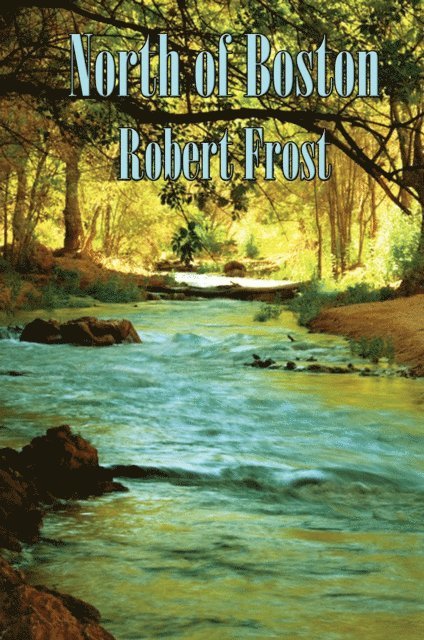 Robert Frost - North of Boston, E-bok