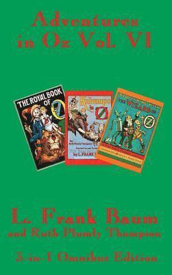 Adventures in Oz Vol. VI - The Royal Book of Oz, Kabumpo in Oz, and Ozoplaning with the Wizard of Oz