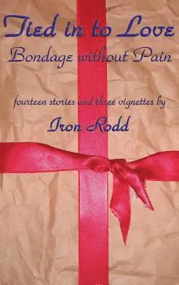 Iron Rodd - Tied in to Love, Inbunden. Tillgänglighet: Lägg i varukorg
