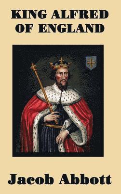 Jacob Abbott - King Alfred of England, Inbunden