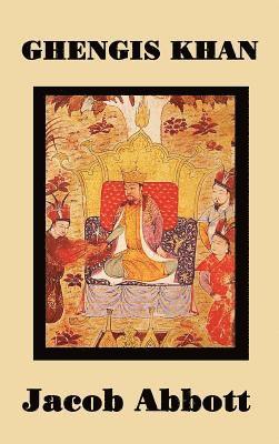 Jacob Abbott - Ghengis Khan, Inbunden