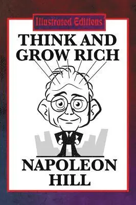 Napoleon Hill - Think and Grow Rich (Illustrated Edition), Inbunden. Tillgänglighet: Lägg i varukorg