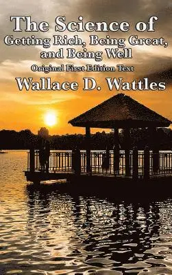 Wallace D Wattles - Science of Getting Rich, Being Great, and Being Well, Inbunden. Tillgänglighet: Lägg i varukorg