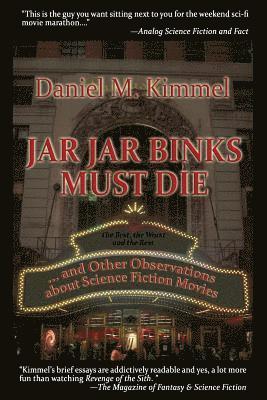 Daniel M Kimmel - Jar Jar Binks Must Die... and Other Observations about Science Fiction Movies, Häftad
