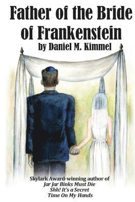 Daniel M Kimmel - Father of the Bride of Frankenstein, Häftad