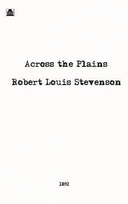 Robert Louis Stevenson - Across the Plains, Inbunden