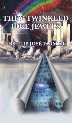 Jose Philip Farmer - They Twinkled Like Jewels, Inbunden