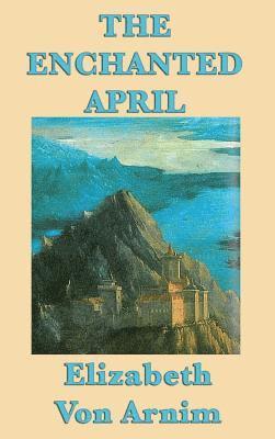 Elizabeth Von Arnim - Enchanted April, Inbunden