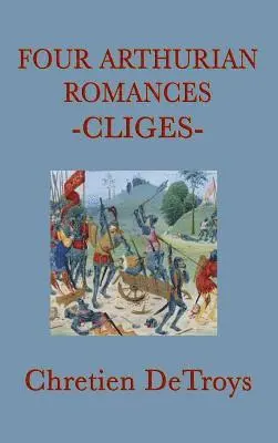 Chretien Detroys - Four Arthurian Romances - Cliges - A Classic Medieval Arthurian Romance of Love, Honor, and Chivalry, Inbunden. Tillgänglighet: Lägg i varukorg