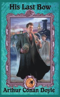 Arthur Conan Doyle, Darrell Schweitzer - His Last Bow, Inbunden