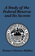 A Study of the Federal Reserve and Its Secrets