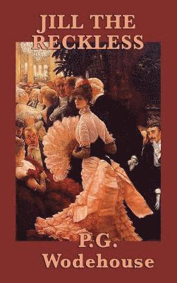 P. G. Wodehouse - Jill the Reckless, Inbunden