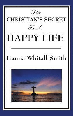 Whitall Hanna Smith - Christian's Secret to a Happy Life, Inbunden