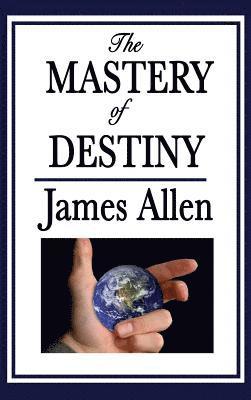 James Allen - Mastery of Destiny, Inbunden