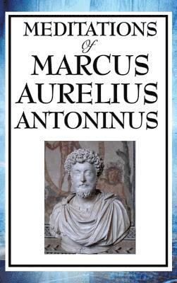 Aurelius Marcus Antoninus - Meditations of Marcus Aurelius Antoninus - A Classic Guide to Stoic Philosophy, Inner Peace, and Living a Virtuous Life, Inbunden. Tillgänglighet: Lägg i varukorg