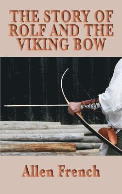 Allen French - Story of Rolf and the Viking Bow, Inbunden