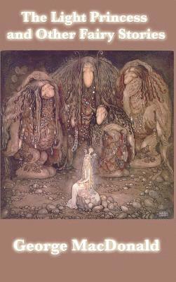 George MacDonald - Light Princess and Other Fairy Stories, Inbunden